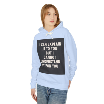 I Cannot Understand It For You Unisex Lightweight Hoodie