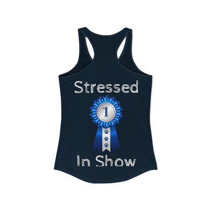 Stressed In Show Women's Racerback Tank