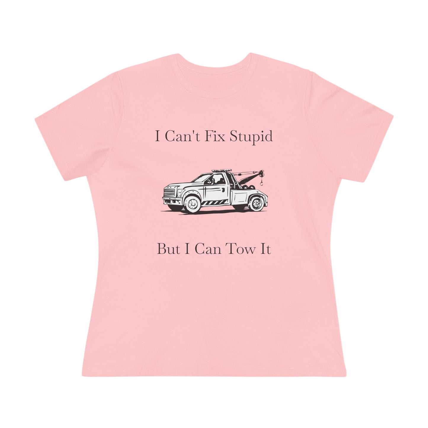 I Can't Fix Stupid Wheel Lift Tow Truck Women's Short Sleeve Crewneck Tee