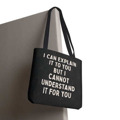 I Cannot Understand It For You Tote Bag