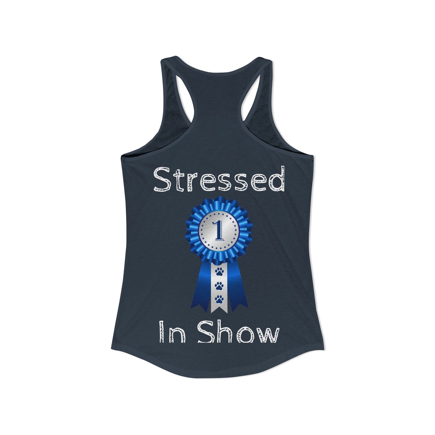 Stressed In Show Women's Racerback Tank