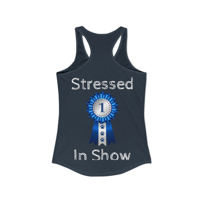 Stressed In Show Women's Racerback Tank
