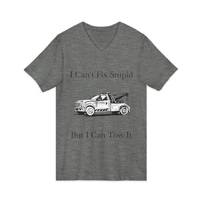 I Can't Fix Stupid Wheel Lift Tow Truck Unisex Short Sleeve V-Neck Tee