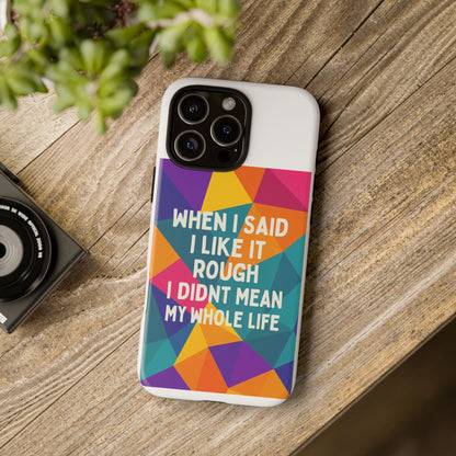 Like It Rough iPhone Case