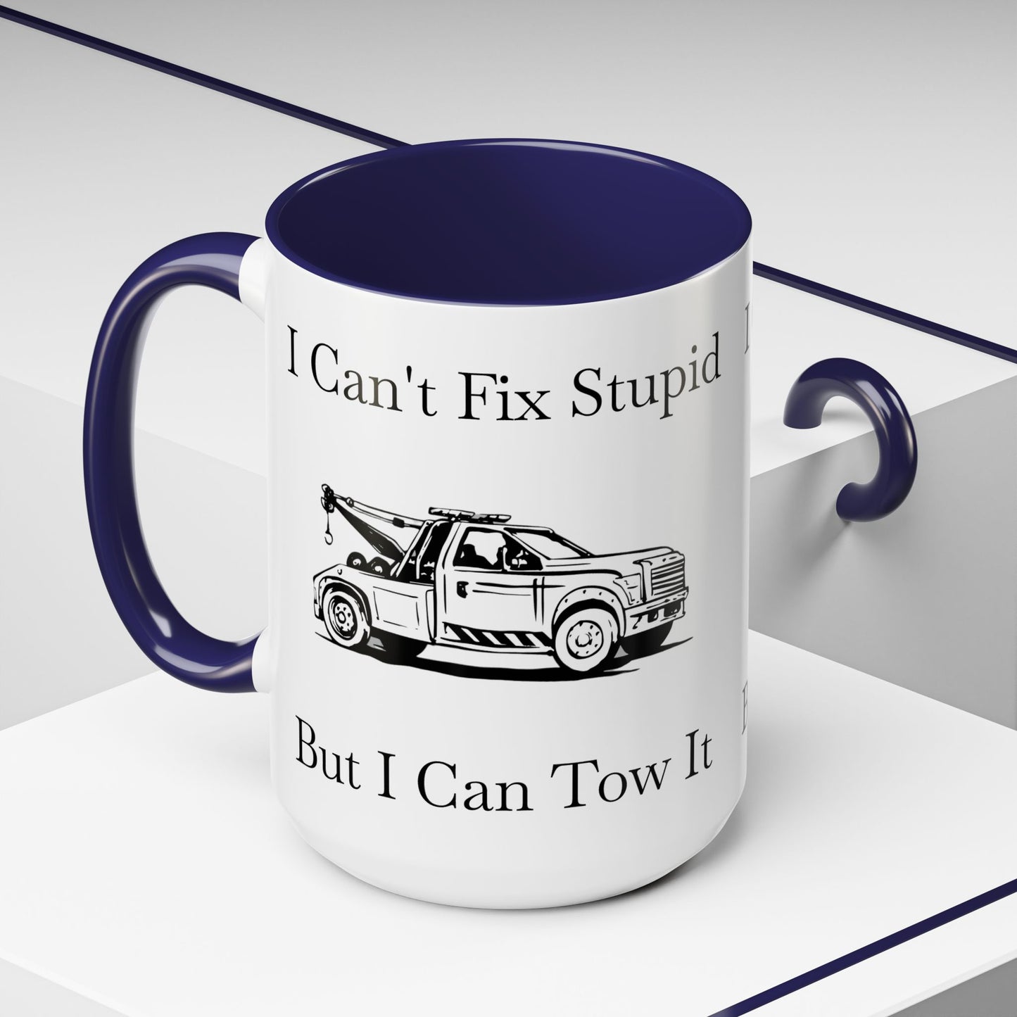 I Can't Fix Stupid Wheel Lift Tow Truck 2-Tone Coffee Mug