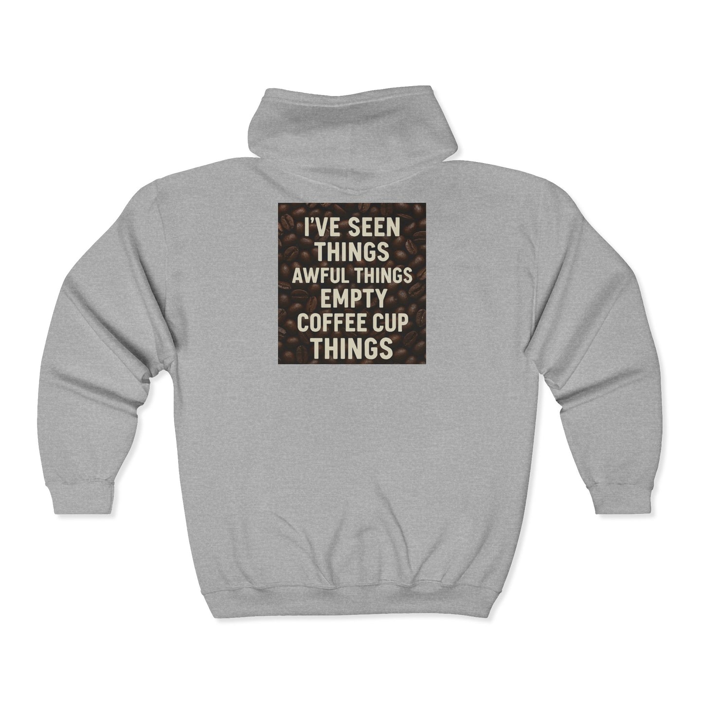 I've Seen Things Unisex Full Zip Hoodie