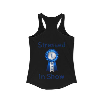 Stressed In Show Women's Racerback Tank