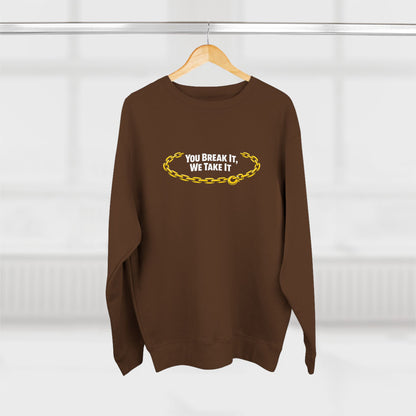 You Break It Unisex Crewneck Sweatshirt
