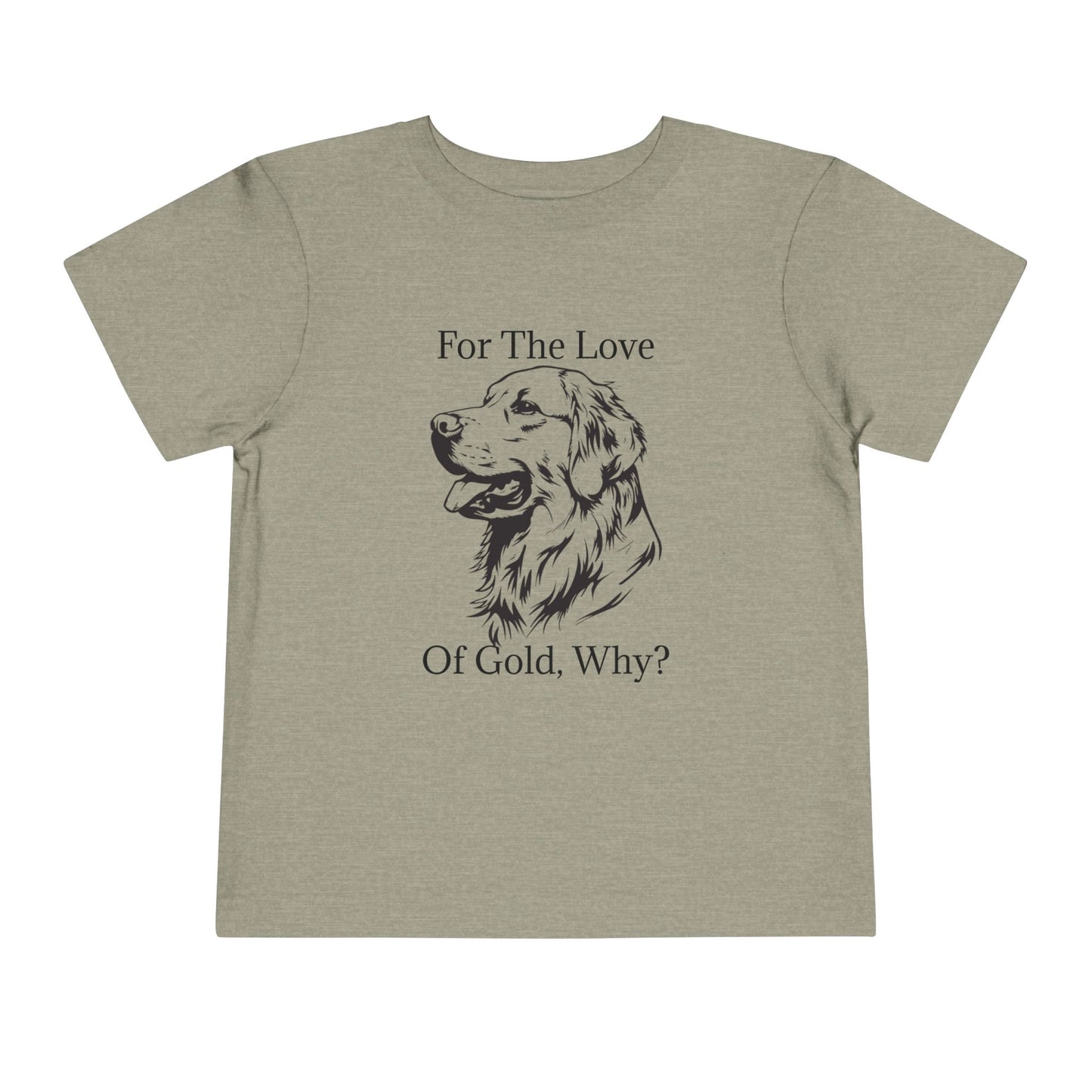 For The Love Of Gold Toddler Unisex Short Sleeve Crewneck Tee