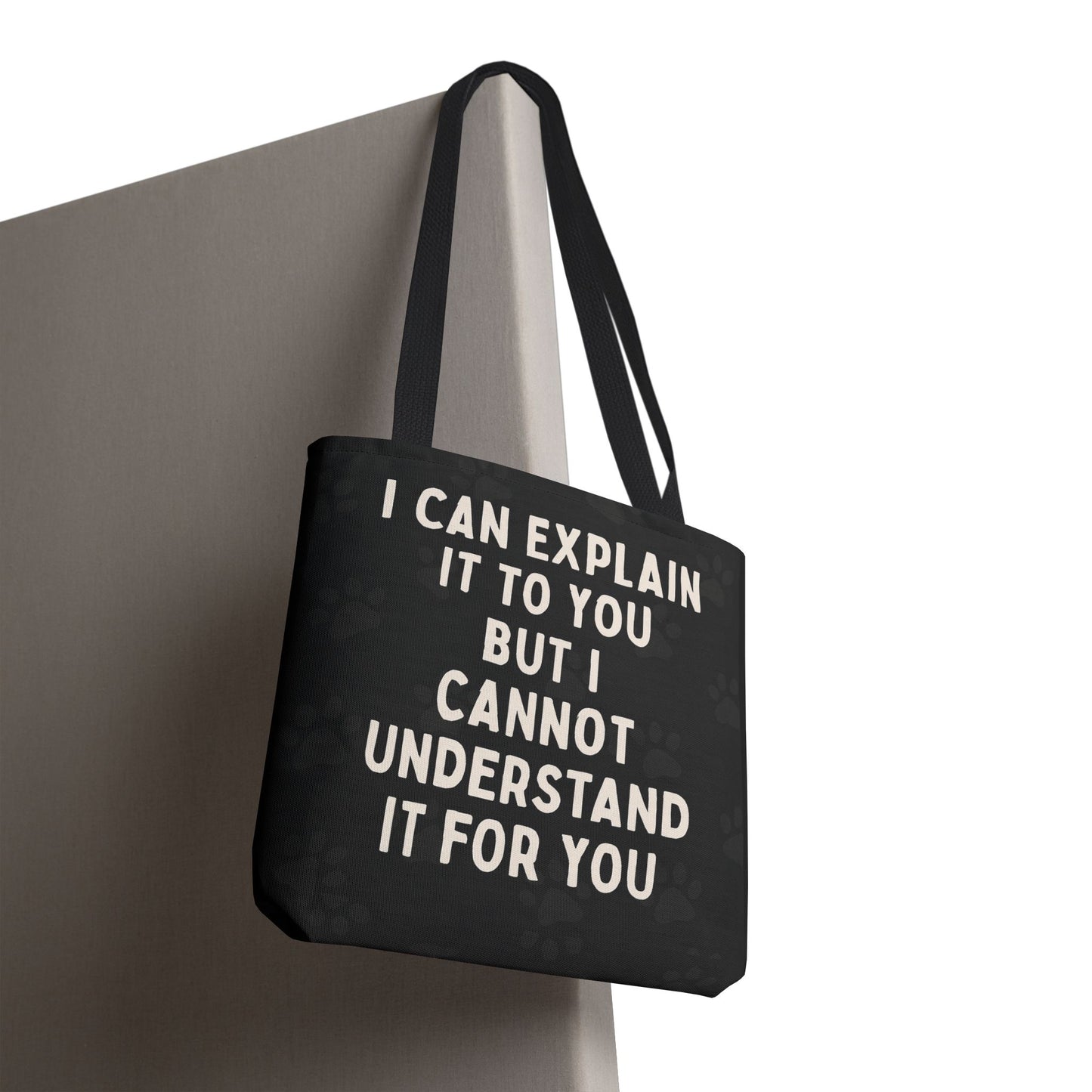 I Cannot Understand It For You Tote Bag