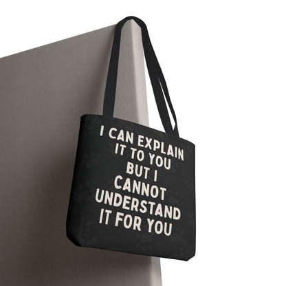 I Cannot Understand It For You Tote Bag