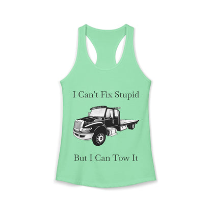 I Can't Fix Stupid Flatbed Tow Truck Women's Racerback Tank