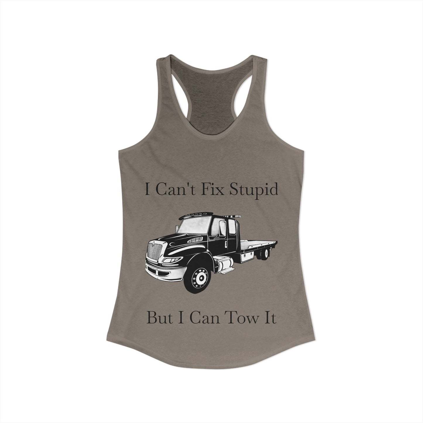 I Can't Fix Stupid Flatbed Tow Truck Women's Racerback Tank