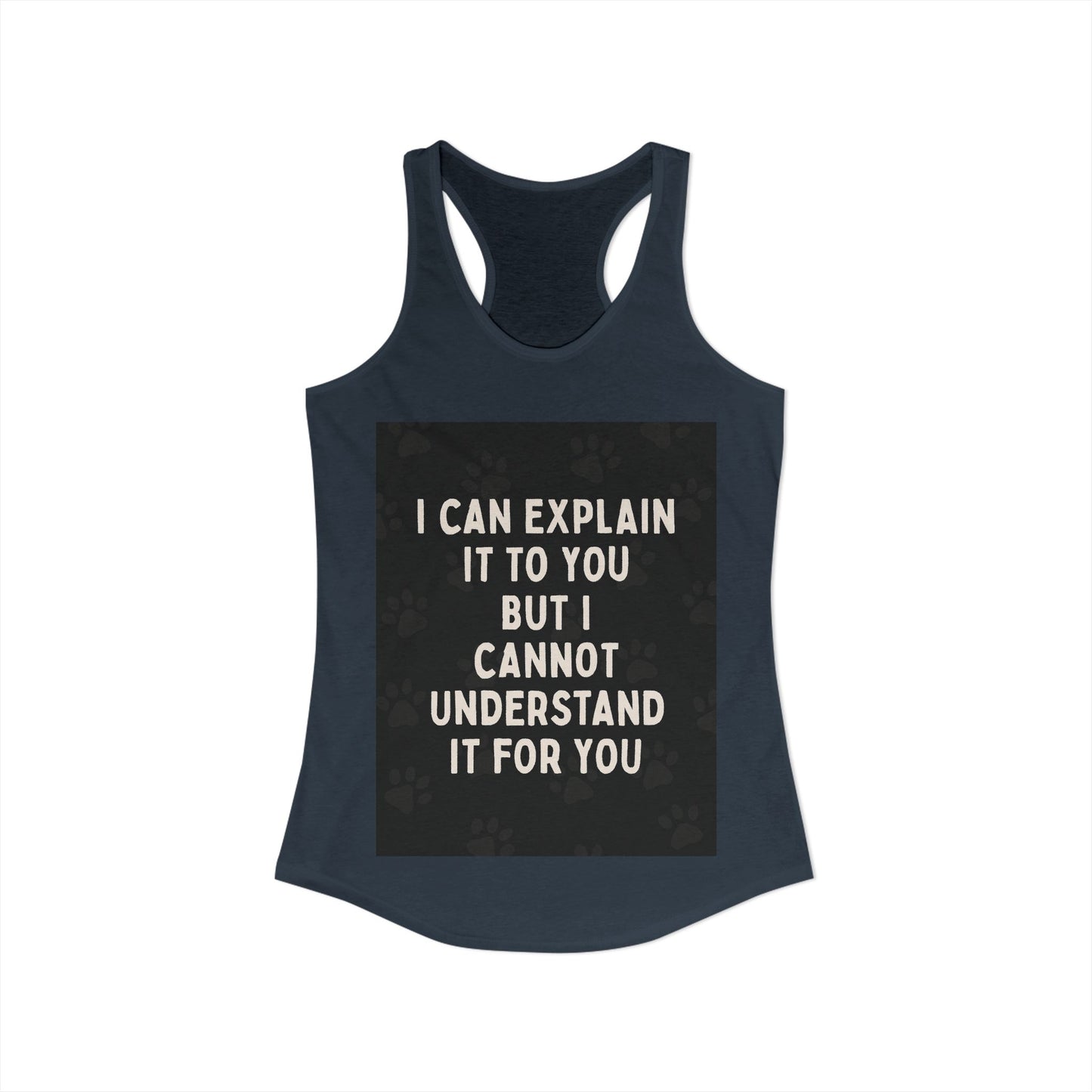 I Cannot Understand It for You Women's Racerback Tank