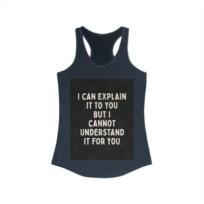 I Cannot Understand It for You Women's Racerback Tank
