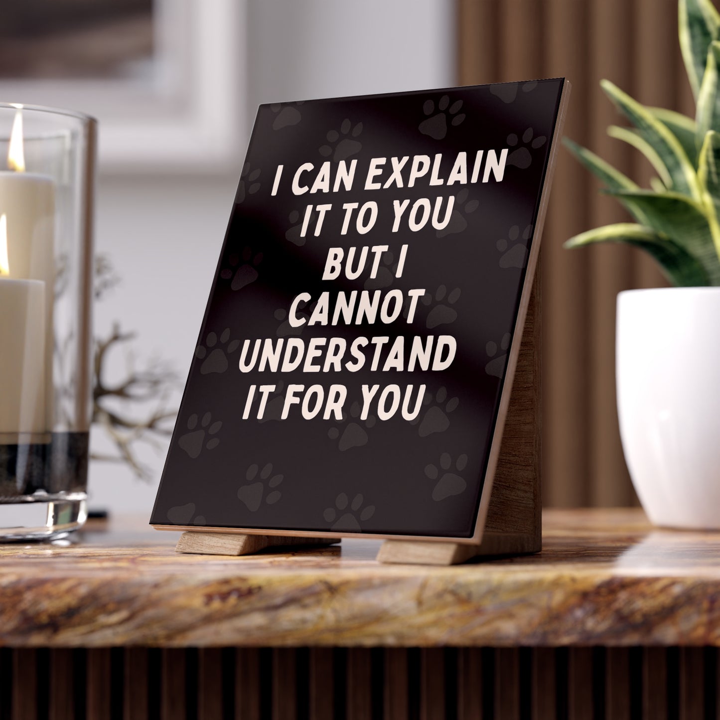 I Cannot Understand It For You Ceramic Photo Tile