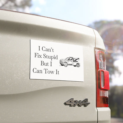 I Can't Fix Stupid Wheel Lift Tow Truck Indoor/Outdoor Magnet