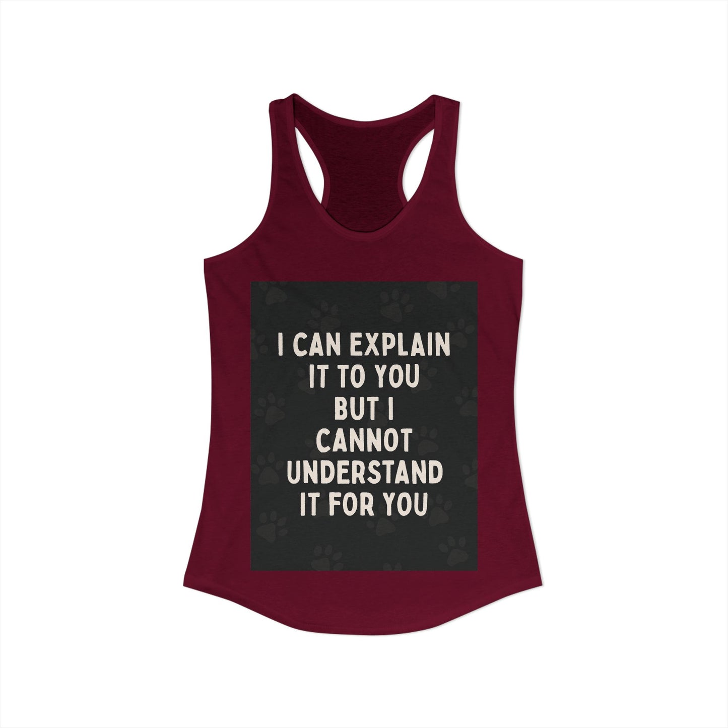 I Cannot Understand It for You Women's Racerback Tank