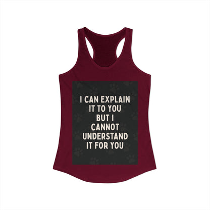 I Cannot Understand It for You Women's Racerback Tank
