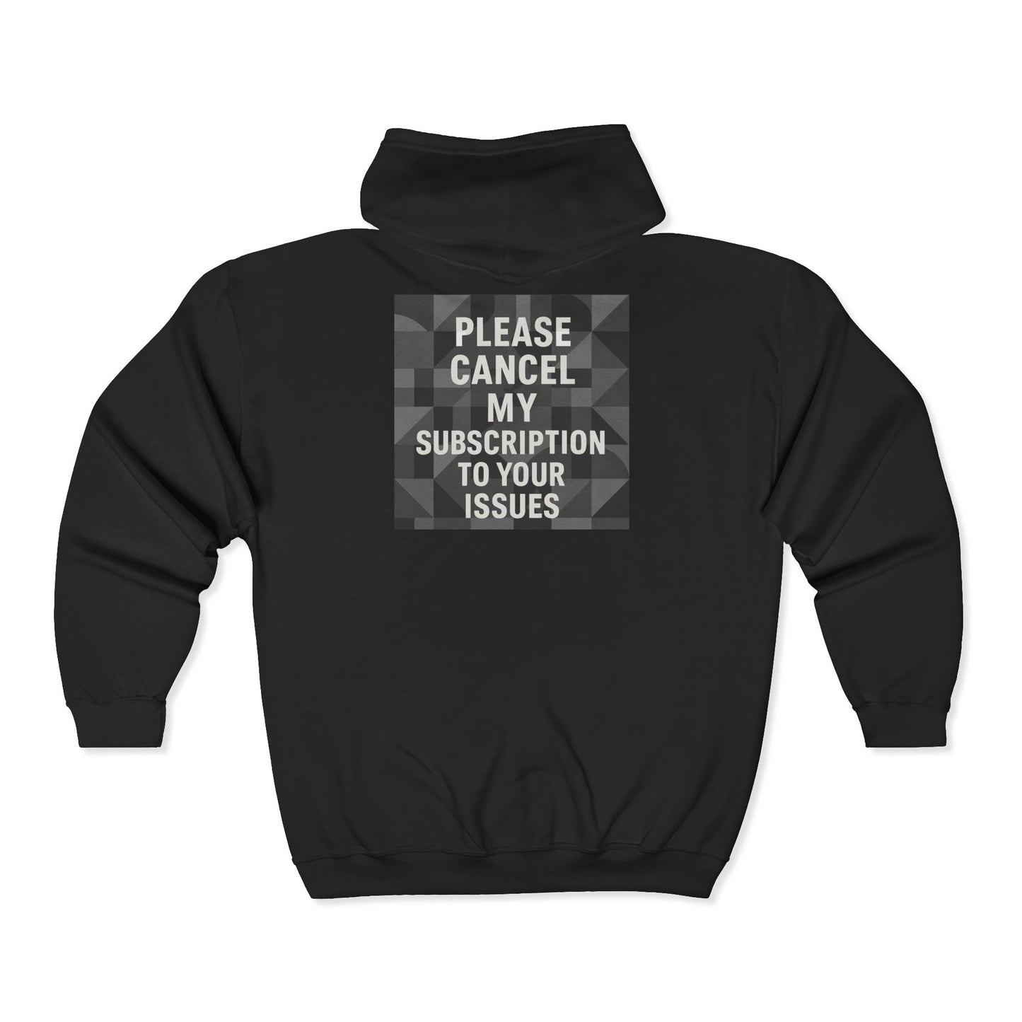 Cancel My Subscription Unisex Full Zip Hoodie