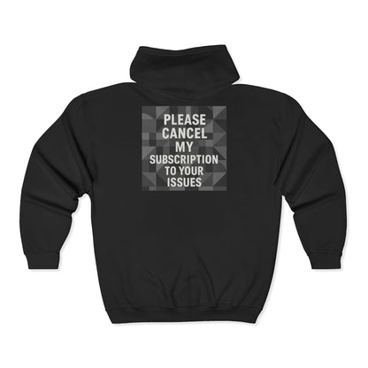 Cancel My Subscription Unisex Full Zip Hoodie