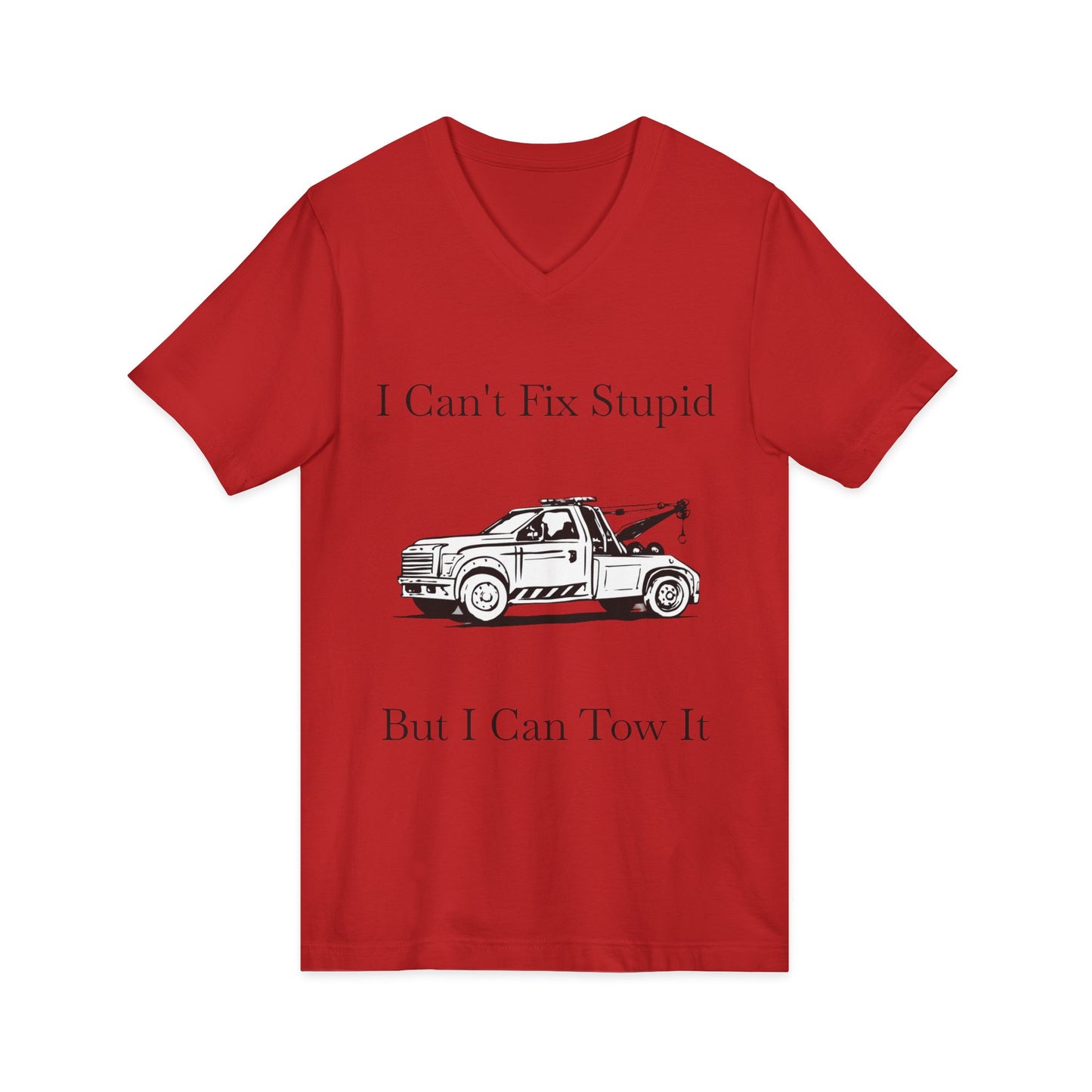 I Can't Fix Stupid Wheel Lift Tow Truck Unisex Short Sleeve V-Neck Tee