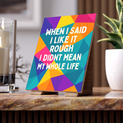Like It Rough Ceramic Photo Tile