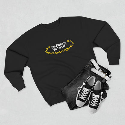 You Break It Unisex Crewneck Sweatshirt