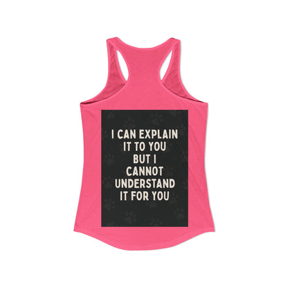 I Cannot Understand It for You Women's Racerback Tank