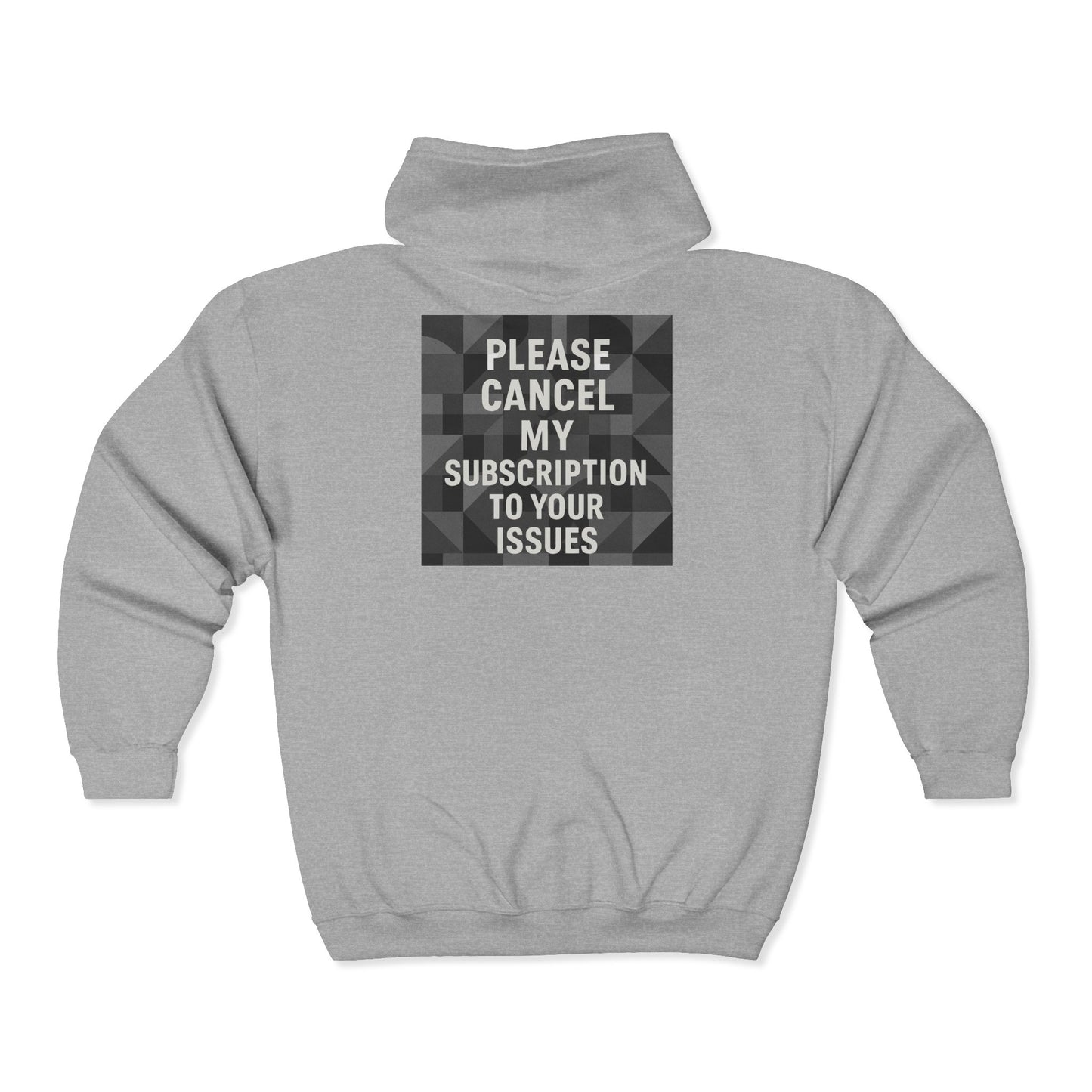 Cancel My Subscription Unisex Full Zip Hoodie