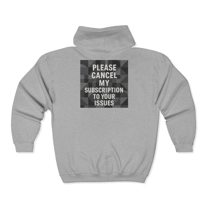 Cancel My Subscription Unisex Full Zip Hoodie