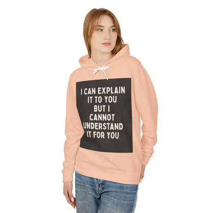 I Cannot Understand It For You Unisex Lightweight Hoodie