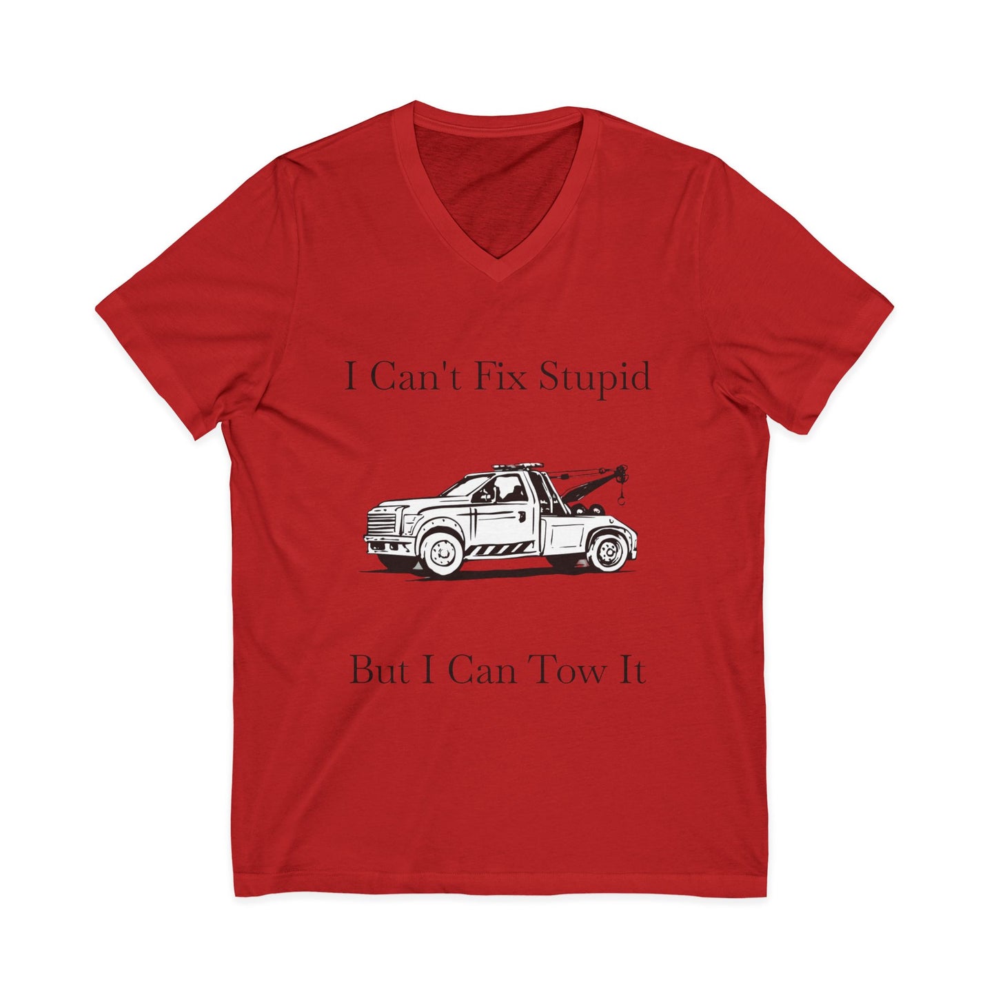 I Can't Fix Stupid Wheel Lift Tow Truck Unisex Short Sleeve V-Neck Tee