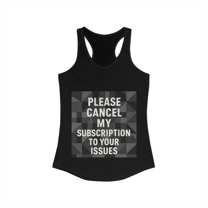 Cancel My Subscription Women's Racerback Tank