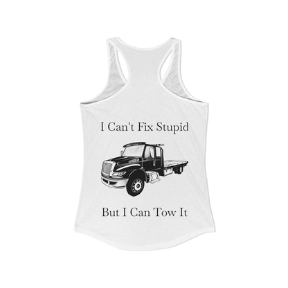 I Can't Fix Stupid Flatbed Tow Truck Women's Racerback Tank