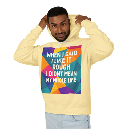 Like It Rough Unisex Lightweight Hoodie