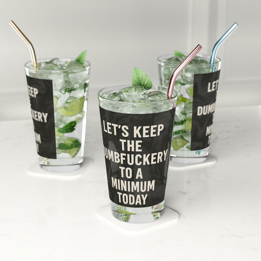 Dumbfuckery Drinking Glass