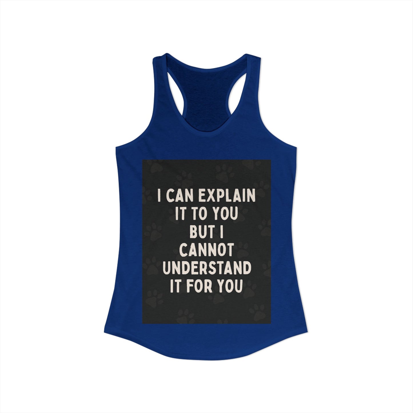 I Cannot Understand It for You Women's Racerback Tank