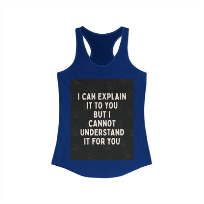 I Cannot Understand It for You Women's Racerback Tank