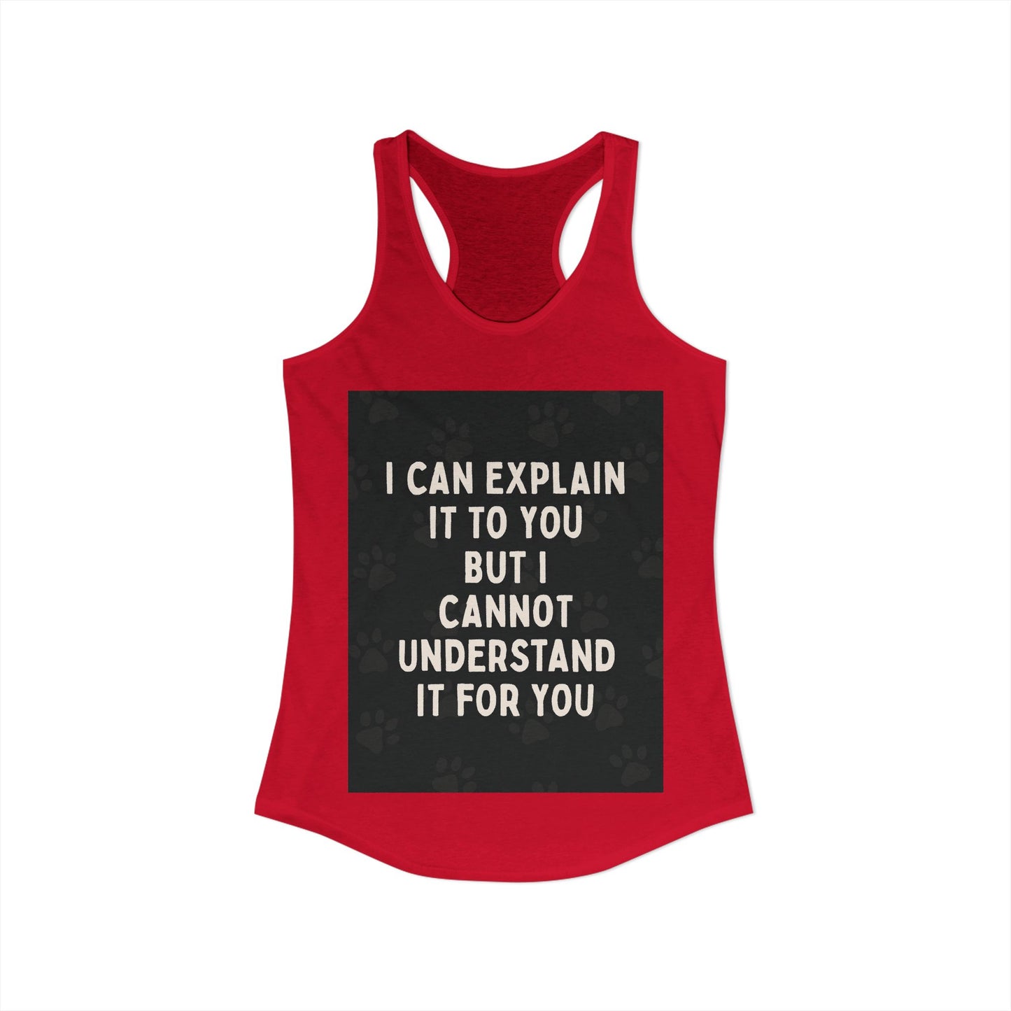 I Cannot Understand It for You Women's Racerback Tank