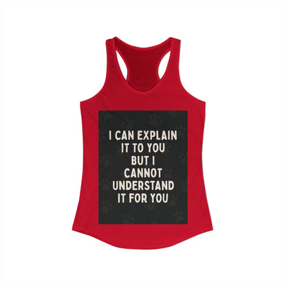 I Cannot Understand It for You Women's Racerback Tank