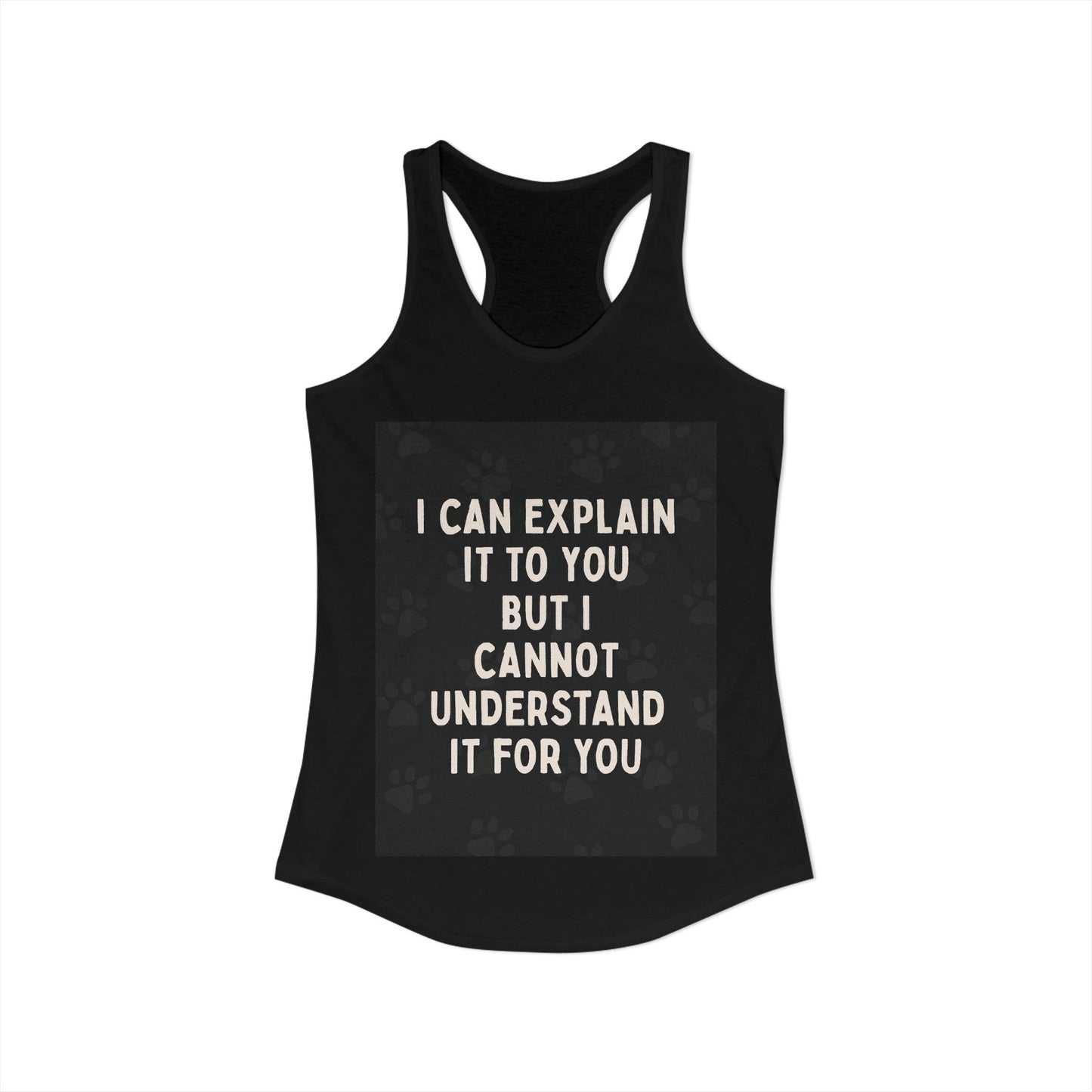 I Cannot Understand It for You Women's Racerback Tank