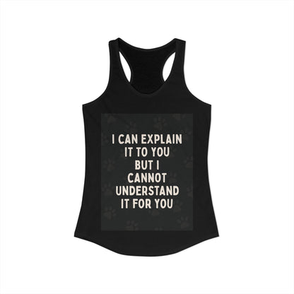 I Cannot Understand It for You Women's Racerback Tank