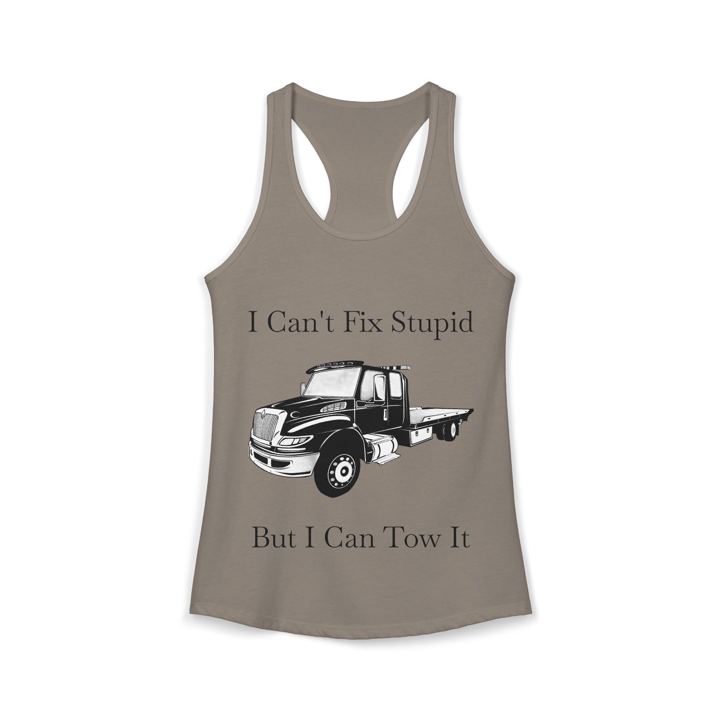 I Can't Fix Stupid Flatbed Tow Truck Women's Racerback Tank
