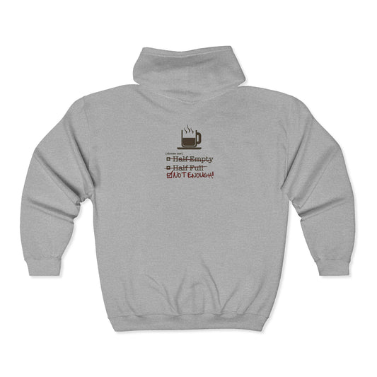 Not Enough Unisex Full Zip Hoodie