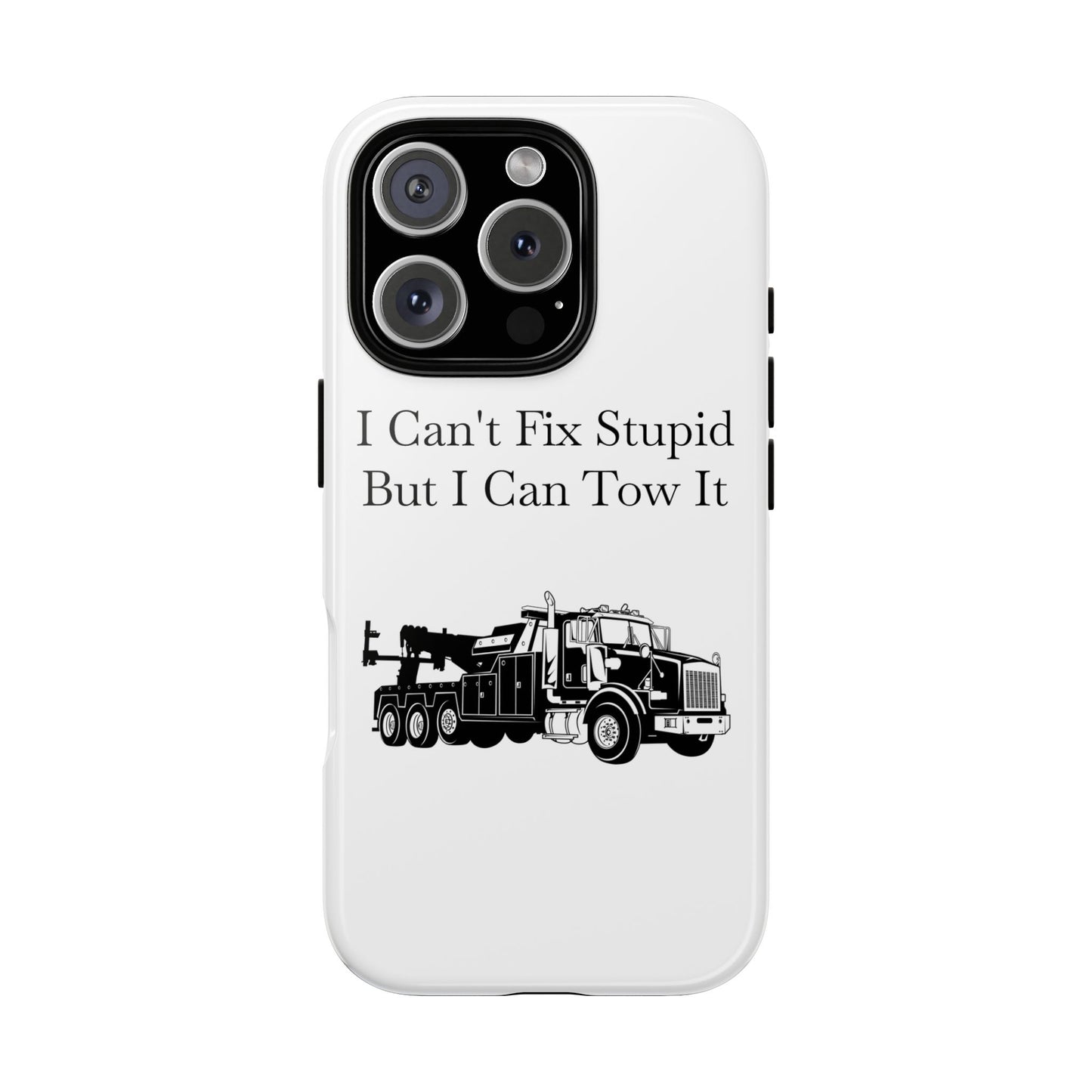 I Can't Fix Stupid Heavy Tow Truck iPhone Case