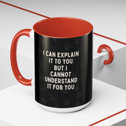 I Cannot Understand It For You 2-Tone Coffee Mug