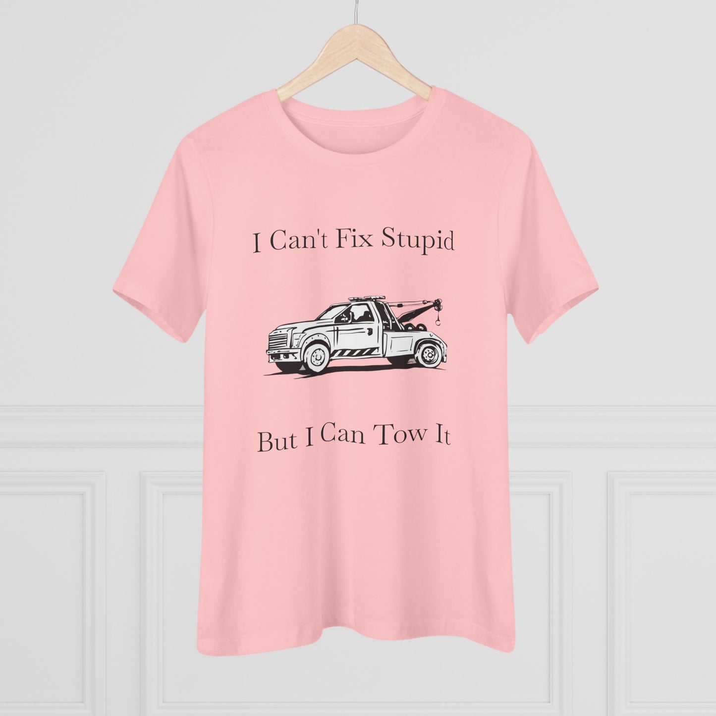 I Can't Fix Stupid Wheel Lift Tow Truck Women's Short Sleeve Crewneck Tee