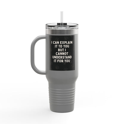 I Cannot Understand It For You Insulated Travel Mug