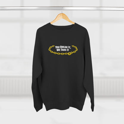 You Break It Unisex Crewneck Sweatshirt